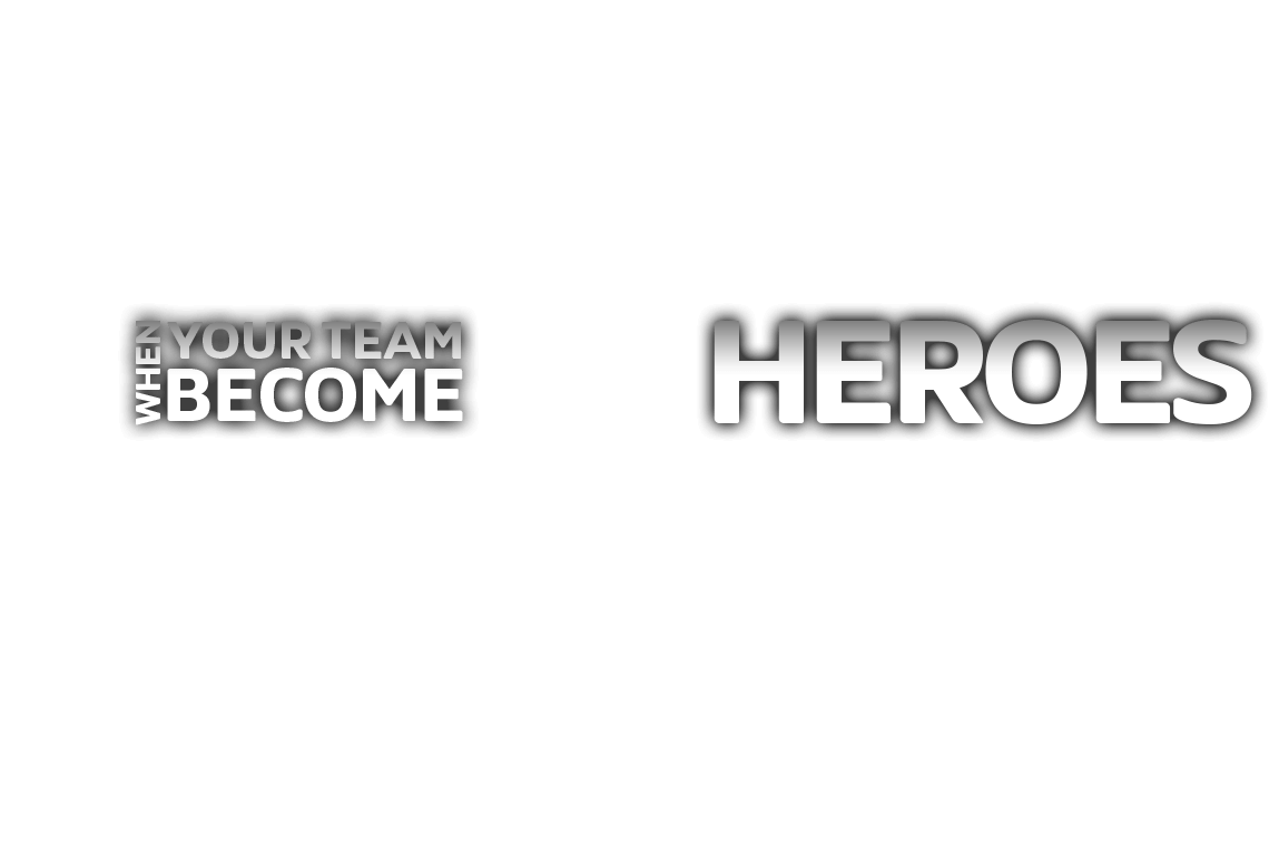 When your time becomes heroes real